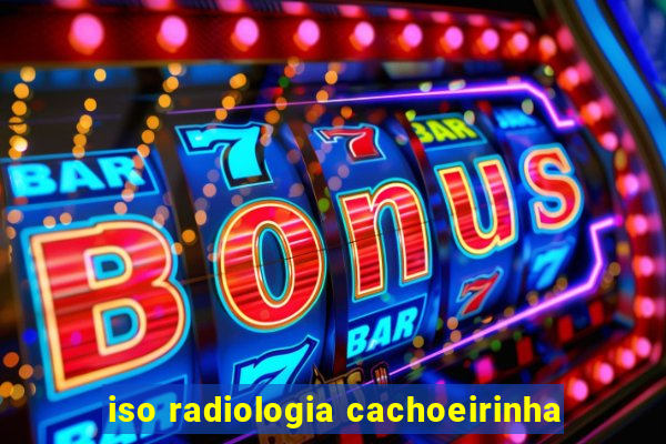iso radiologia cachoeirinha